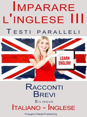 cover image of Imparare l'inglese III--Testi paralleli (Italiano--Inglese) Racconti Brevi